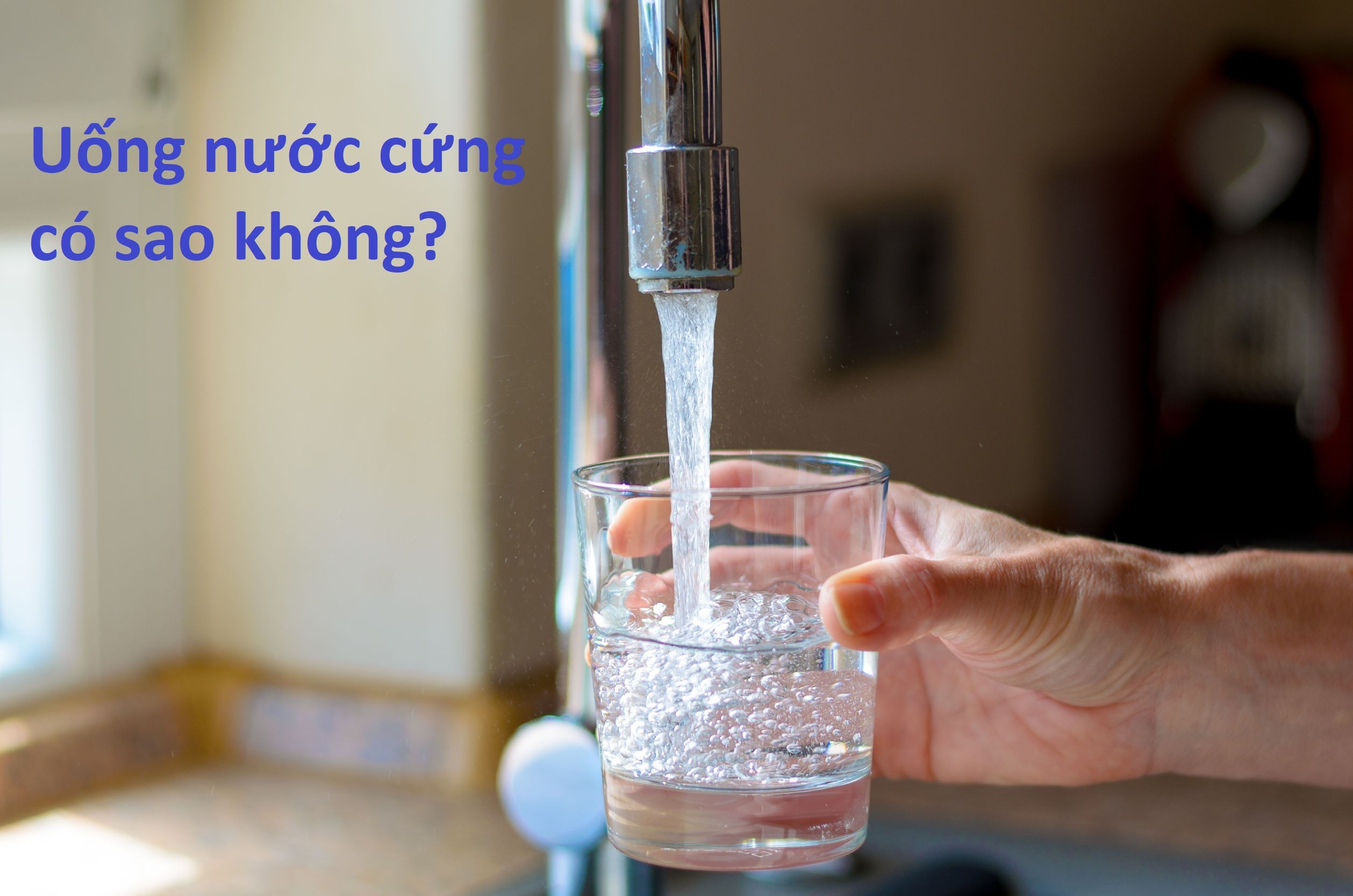 Nước cứng là gì? Uống nước cứng có ảnh hưởng gì không?