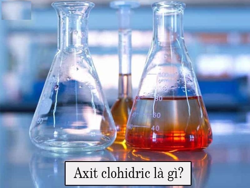 Axit clohidric tồn tại ở 2 dạng lỏng và khí 