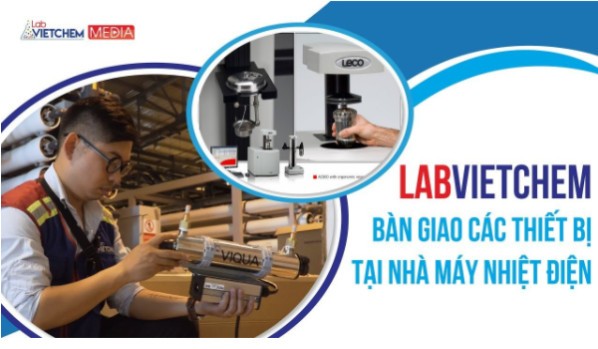 LabVIETCHEM cung cấp thiết bị kỹ thuật cho khách hàng trên cả nước 