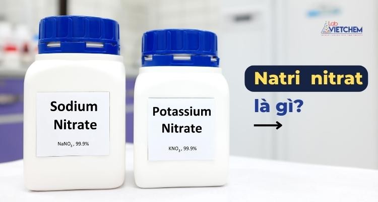 Tổng quan về natri nitrat và tác động đến sức khỏe con người