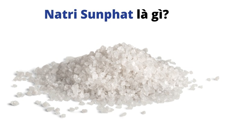 Natri sunphat là muối gì? Tầm quan trọng trong đời sống