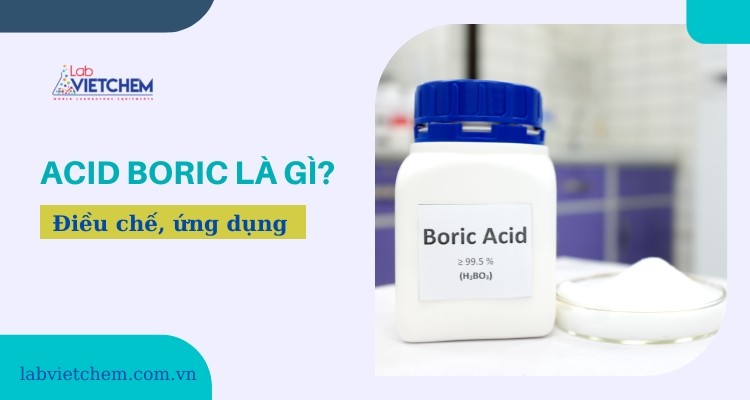 Acid Boric là gì? Có vai trò gì trong đời sống?