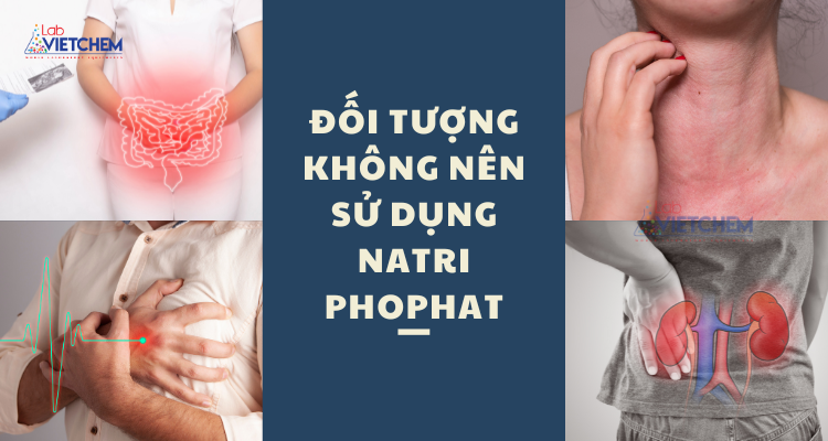 Đối tượng nào không nên dùng natri photphat