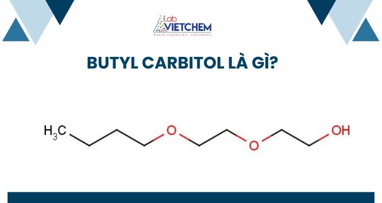 Butyl carbitol là gì? Công thức cấu tạo và tính chất nổi bật