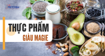 Top 08 thực phẩm giàu magie mà bạn cần bổ sung