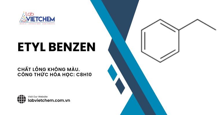 Etylbenzen và tổng quan tính chất, ứng dụng của nó