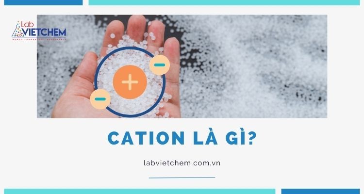 Cation là gì? Ứng dụng của hạt nhựa cation trong lọc nước