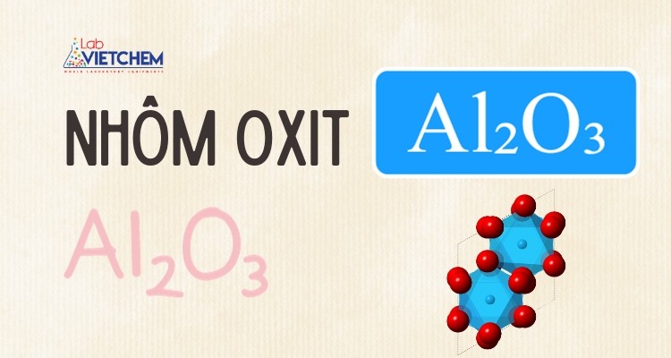 Al2O3 là oxit gì? Có phải chất lưỡng tính không? Ứng dụng