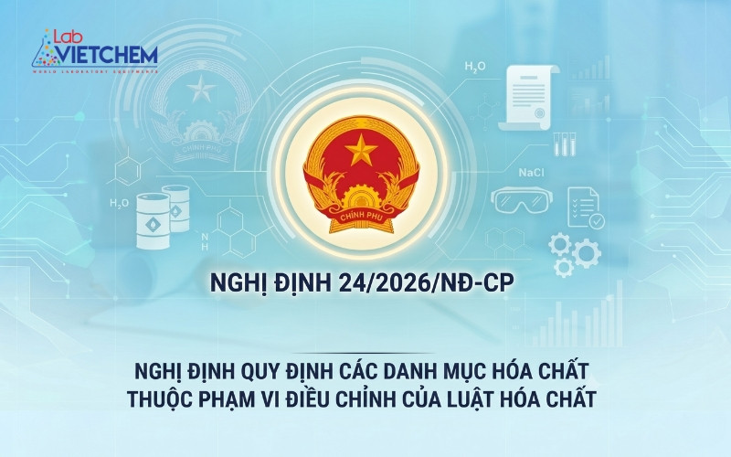 Cẩm nang tra cứu Nghị Định 24/2026/NĐ-CP | Quy định mới nhất về danh mục hóa chất thuộc Luật Hóa Chất