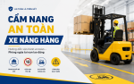 Cẩm nang an toàn xe nâng hàng - Quy trình vận hành và tiêu chuẩn pháp lý mới nhất
