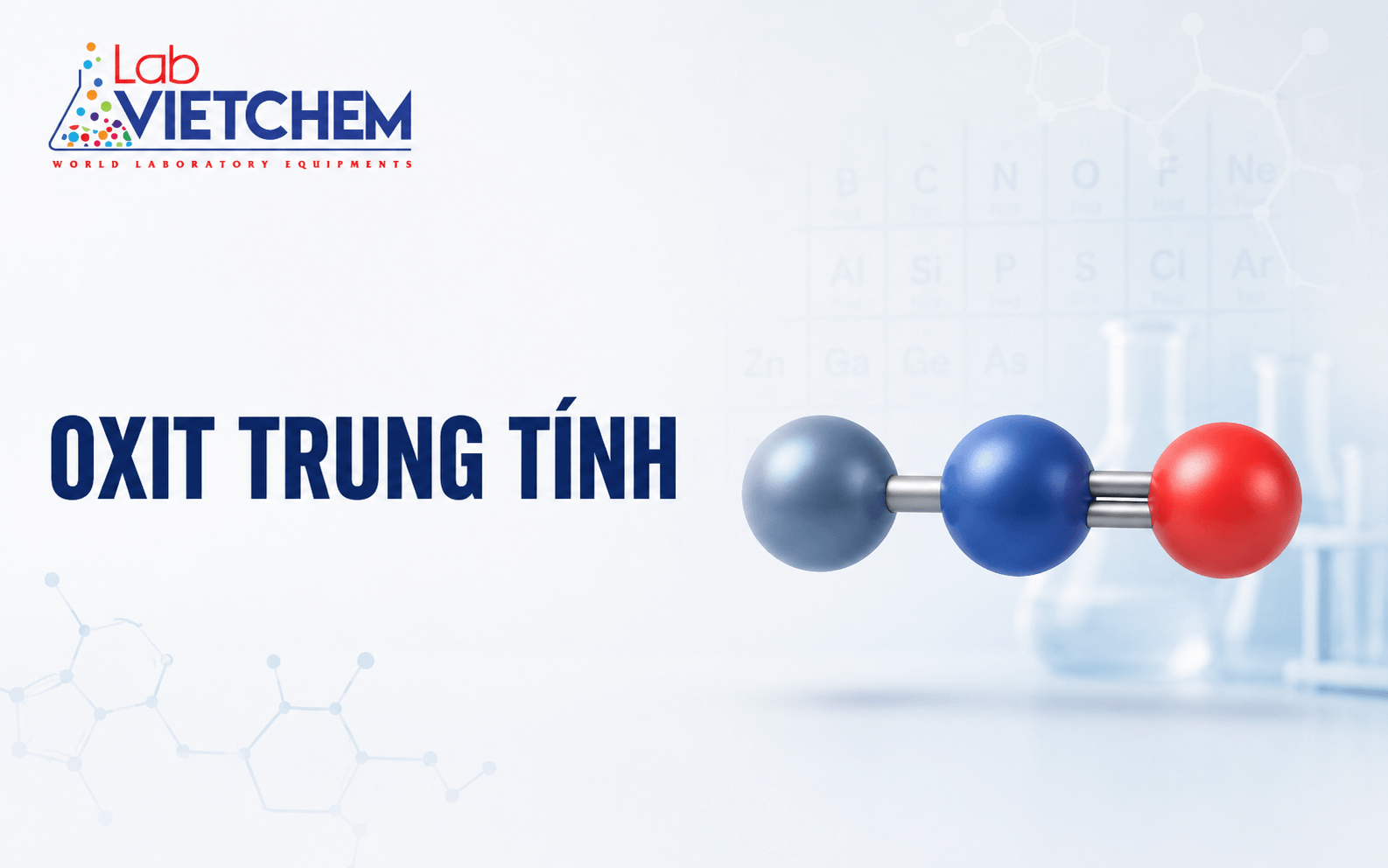 Oxit trung tính là gì? Tính chất, cách nhận biết và ví dụ