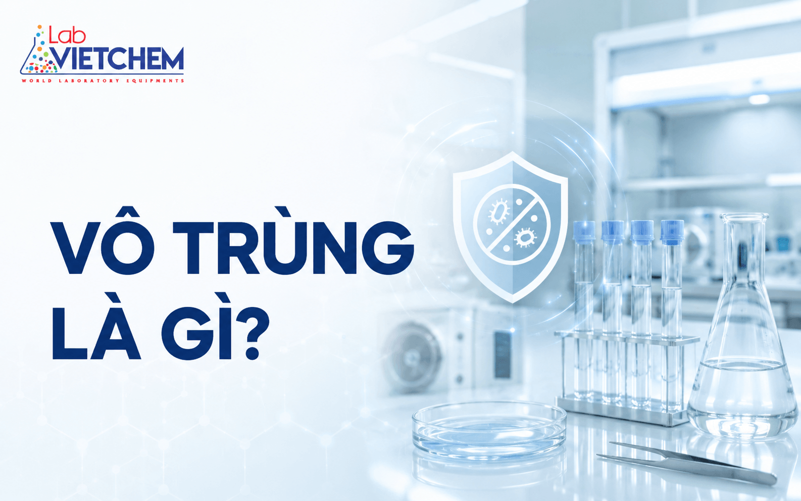 Vô trùng là gì? Phân biệt vô trùng, tiệt trùng và khử trùng
